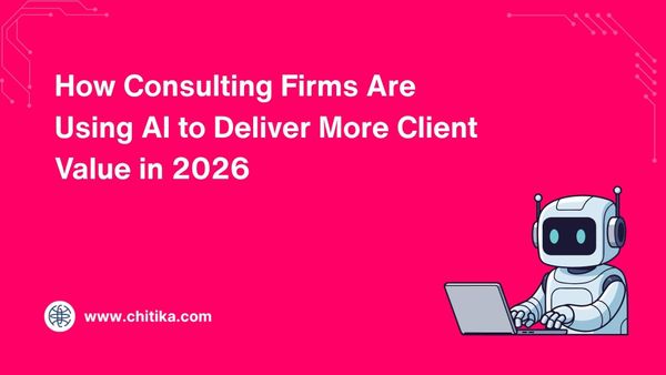 How Consulting Firms Are Using AI to Deliver More Client Value in 2026