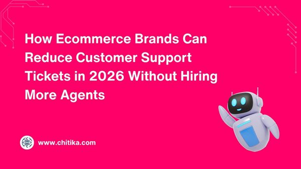 How Ecommerce Brands Can Reduce Customer Support Tickets in 2026 Without Hiring More Agents