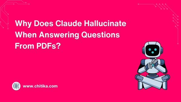 Why Does Claude Hallucinate When Answering Questions From PDFs?