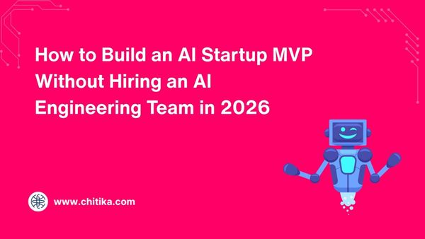 How to Build an AI Startup MVP Without Hiring an AI Engineering Team in 2026
