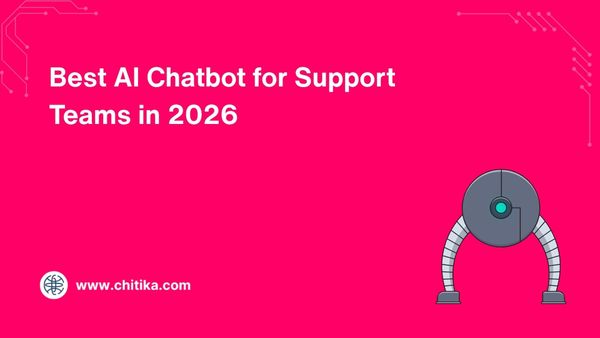 Best AI Chatbot for Support Teams in 2026