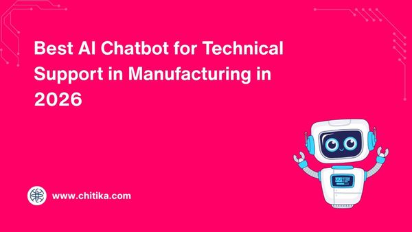Best AI Chatbot for Technical Support in Manufacturing in 2026