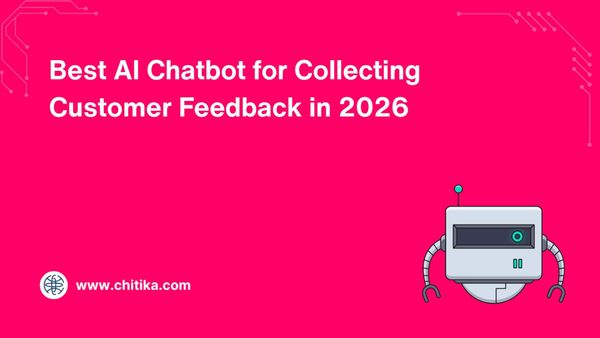 Best AI Chatbot for Collecting Customer Feedback in 2026