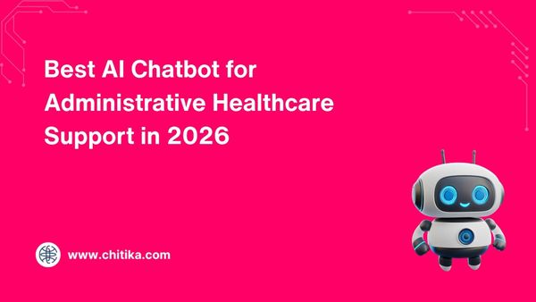 Best AI Chatbot for Administrative Healthcare Support in 2026