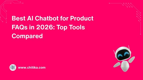Best AI Chatbot for Product FAQs in 2026: Top Tools Compared