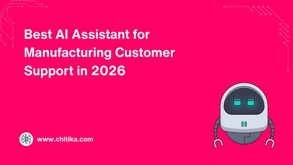 Best AI Assistant for Manufacturing Customer Support in 2026