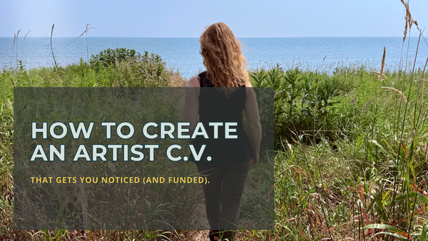How to Create an Artist CV That Gets You Noticed (and Funded).