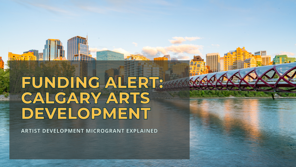 Funding Alert: Calgary’s Artist Development Microgrant Explained