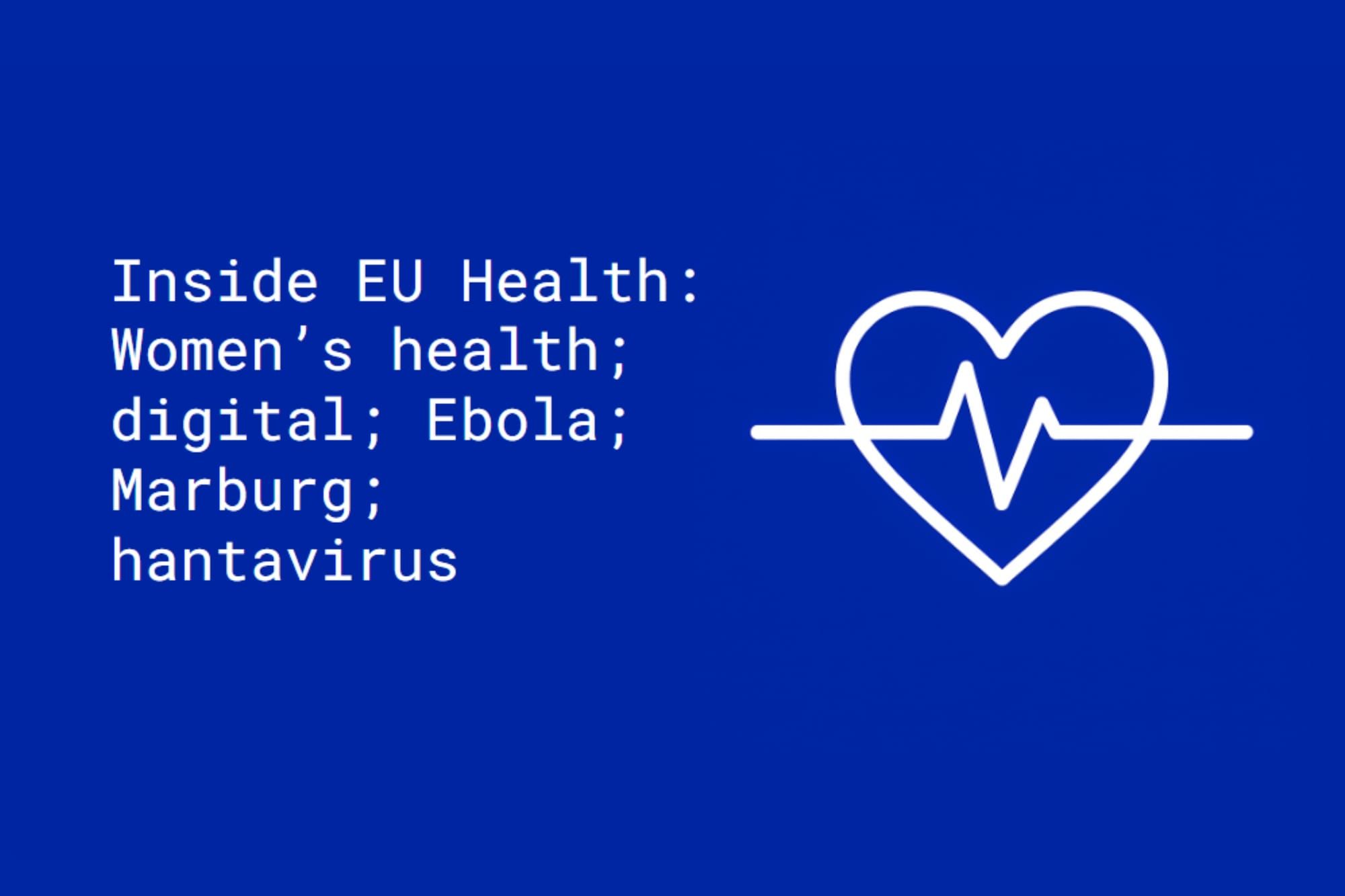Inside EU Health: Women’s health; digital; Ebola; Marburg; hantavirus