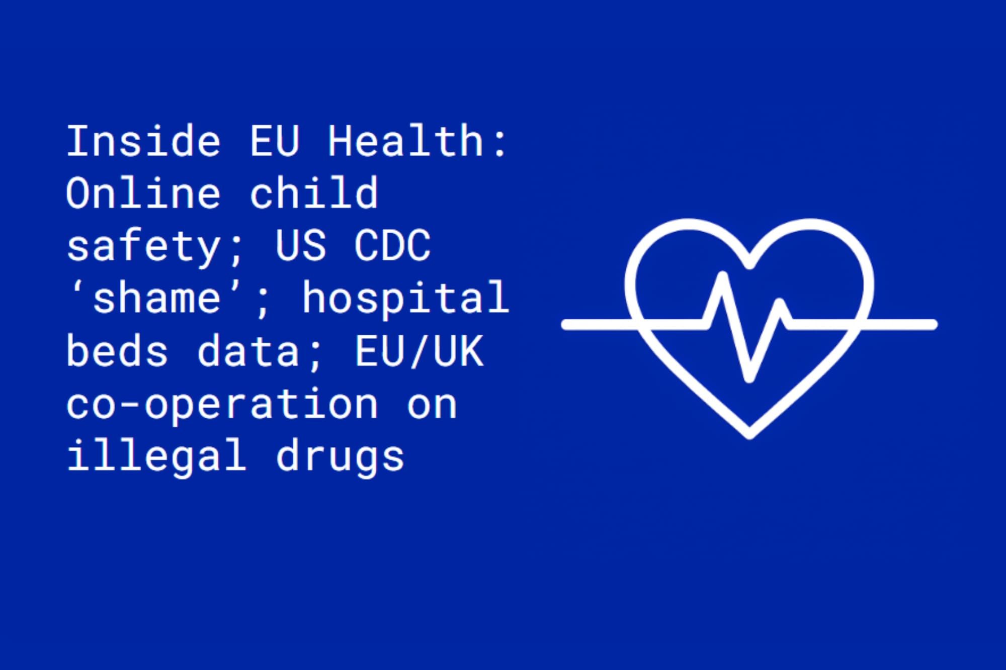 Inside EU Health: Online child safety; MEPS on US visit; hospital beds data; EU/UK cooperation on illegal drugs