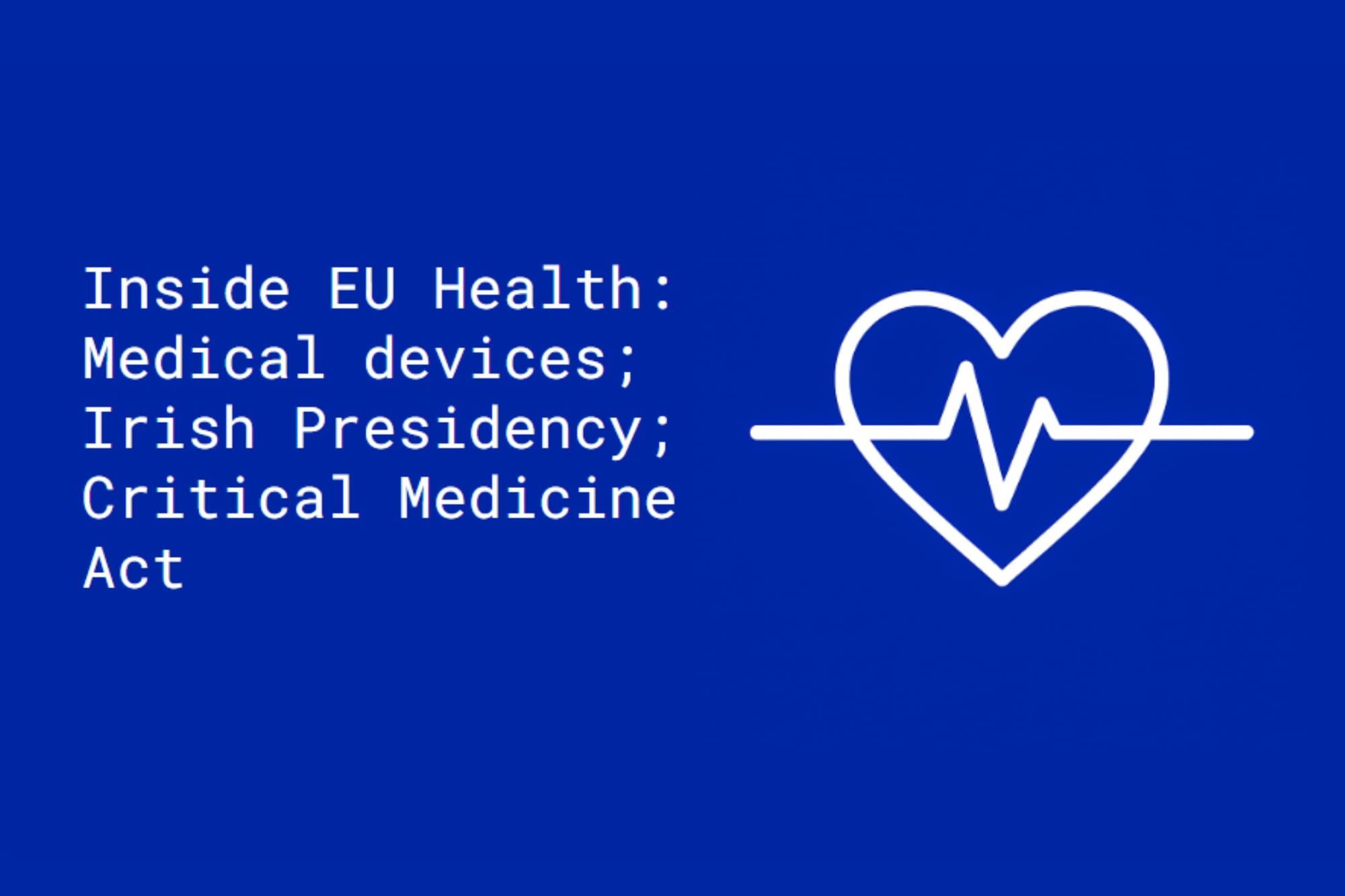 Inside EU Health: Medical devices; Irish Presidency; CMA