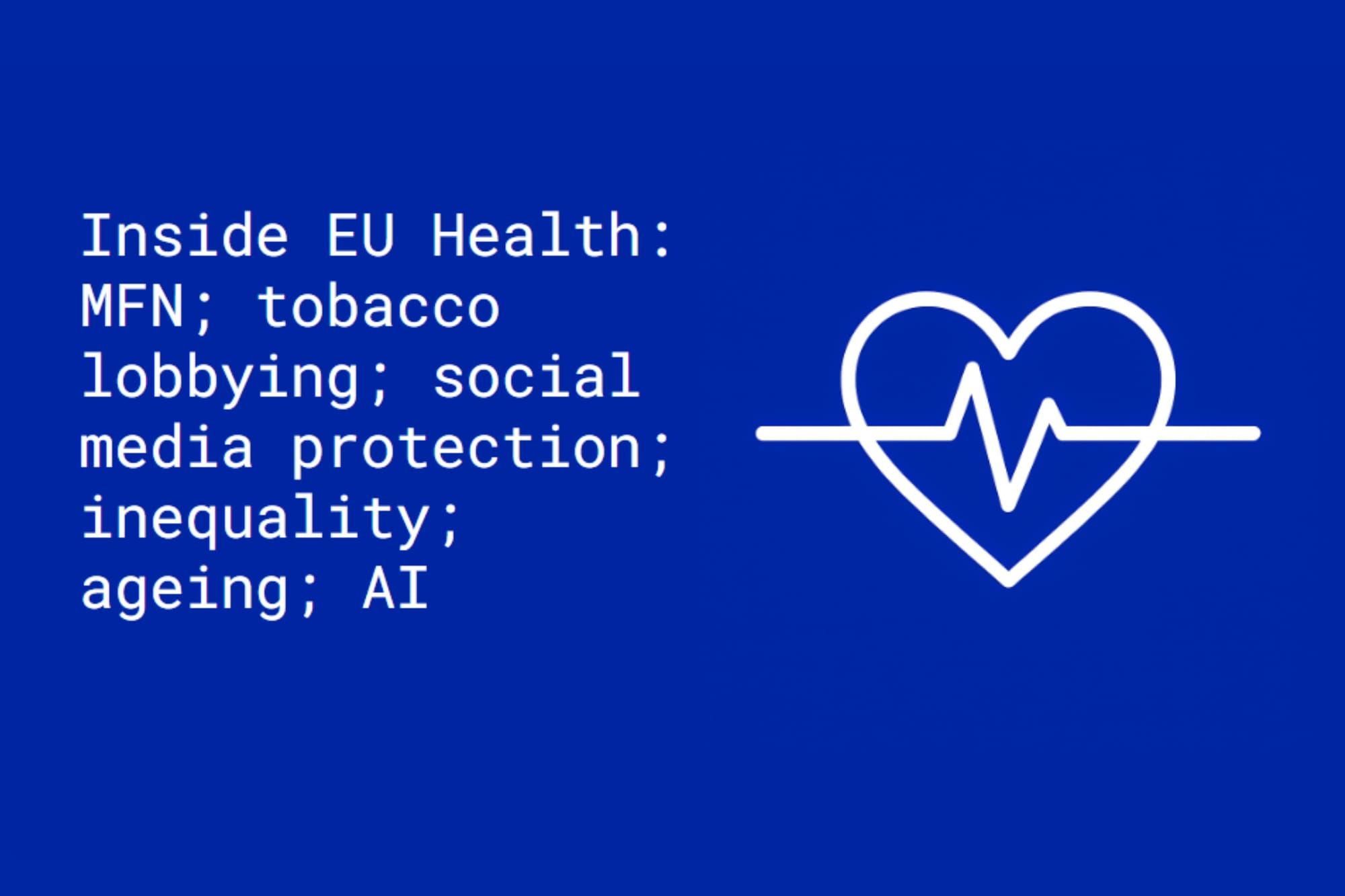 Inside EU Health: MFN; tobacco lobbying; social media; inequality; ageing; AI
