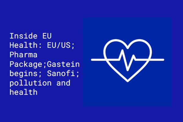 Inside EU Health: From Trump’s latest deal to a possible life sciences investment fund