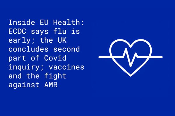 Inside EU Health: ECDC calls for uptake of flu vaccination; the UK concludes part two of Covid inquiry; vaccines and the fight against AMR