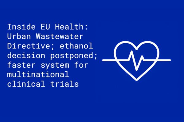 Inside EU Health: Várhelyi not ‘deaf or blind’ to pharma’s water treatment concerns; ethanol decision postponed;  faster system for multinational clinical trials