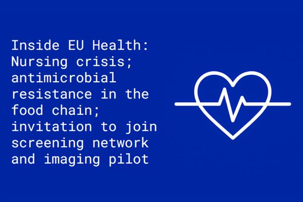 Inside EU Health: WHO/Europe proposal to help nursing crisis; antimicrobial resistance in the food chain; Apply AI invitation to join screening network and imaging pilot