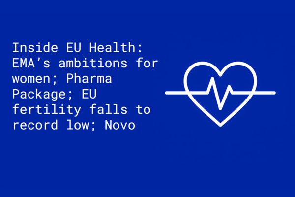 Inside EU Health: EMA’s ambitions for women; Pharma Package; EU fertility falls to record low; Novo