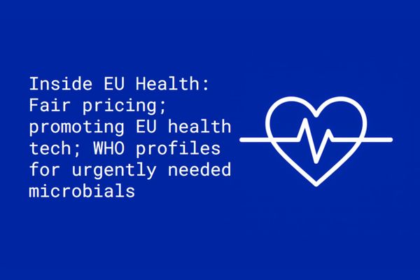 Inside EU Health: Fair pricing; promoting EU health tech; WHO profiles for urgently needed microbials