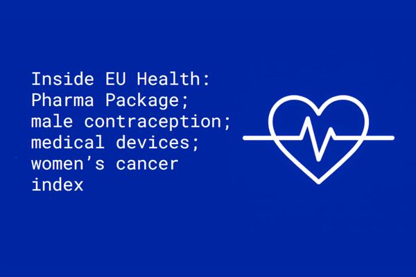Inside EU Health: Pharma Package; male contraception; medical devices; women’s cancer index