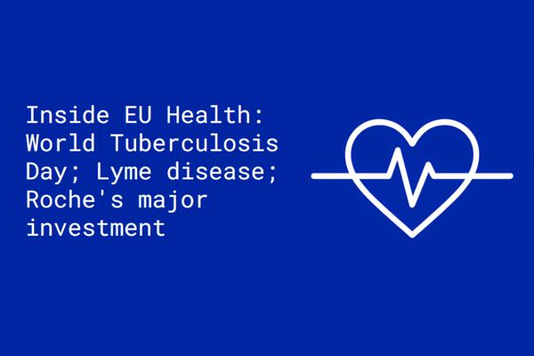 Inside EU Health: World Tuberculosis Day; Lyme disease; Roche's major investment