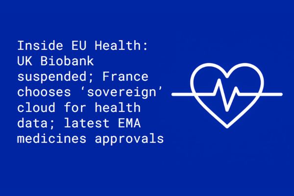 Inside EU Health: UK Biobank suspended; France chooses ‘sovereign’ cloud for health data; latest EMA medicines approvals