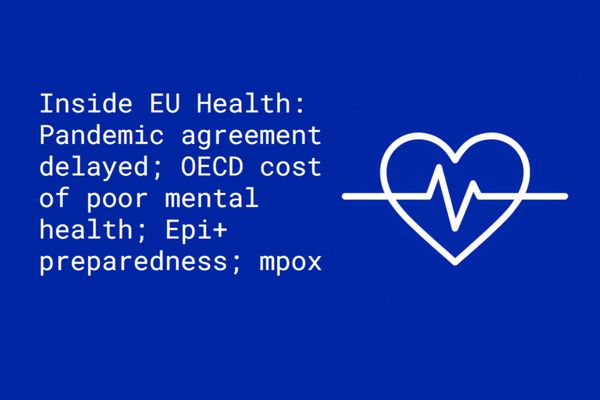 Inside EU Health: Pandemic agreement delayed;  OECD puts a price on poor mental health;  Epi+ preparedness; mpox