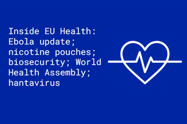 Inside EU Health: Ebola update; nicotine pouches; biosecurity; WHA; hantavirus