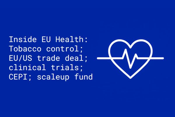 Inside EU Health: Tobacco control; EU/US trade deal; clinical trials; CEPI; scaleup fund