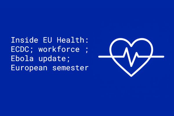 Inside EU Health: ECDC; workforce; Ebola update; European semester