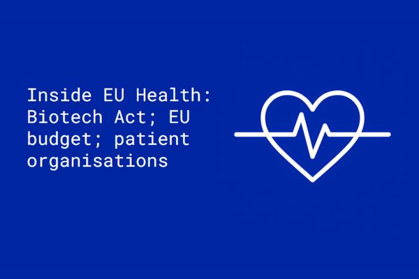 Inside EU Health: Biotech Act; EU budget; patient organisations