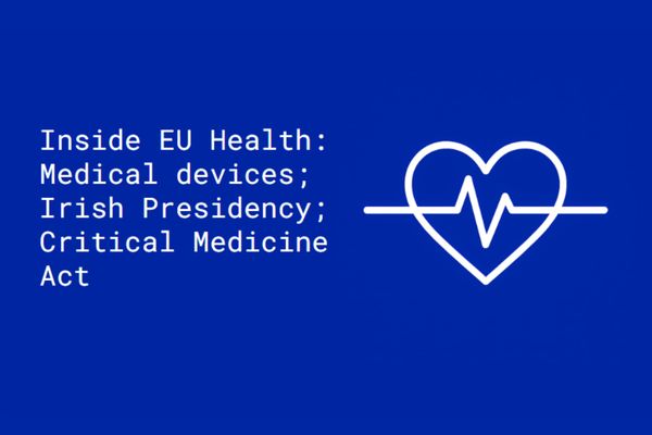 Inside EU Health: Medical devices; Irish Presidency; CMA