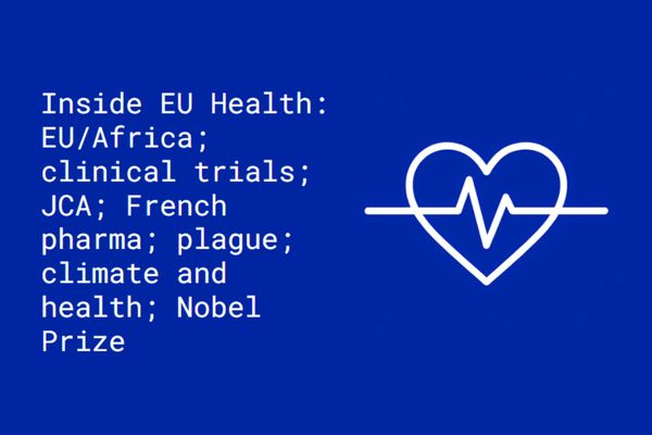 Inside EU Health: EU/Africa; clinical trials; JCA; French pharma; Russia; climate and health; Nobel Prize