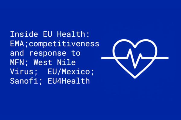 Inside EU Health: EMA; competitiveness; response to MFN; West Nile Virus;  EU/Mexico; Sanofi; EU4Health