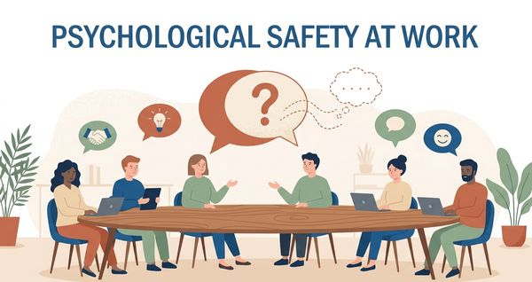 Psychological Safety: What It Really Is, and Why It Matters More Than Ever