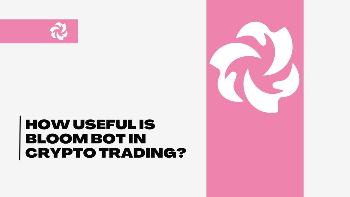 How useful is bloom bot in crypto trading?