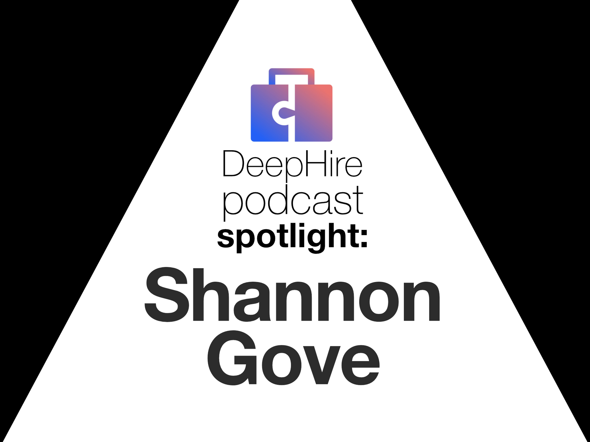 DeepHire Podcast Spotlight: Shannan Gove