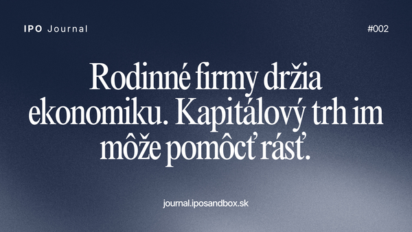Rodinné firmy držia ekonomiku. Kapitálový trh im môže pomôcť rásť