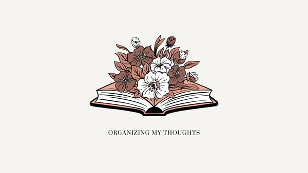 Flowers bloom from a book above the Organizing My Thoughts logo.