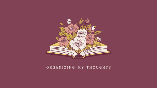 Flowers bloom from a book above the Organizing My Thoughts logo.