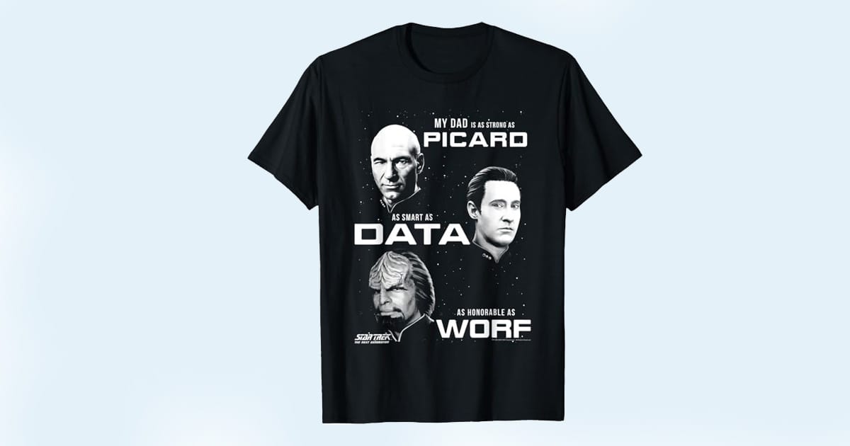 Black T-shirt with portraits of Picard, Data, and Worf and the text "My Dad is as Strong as Picard, as Smart as Data, as Honorable as Worf"
