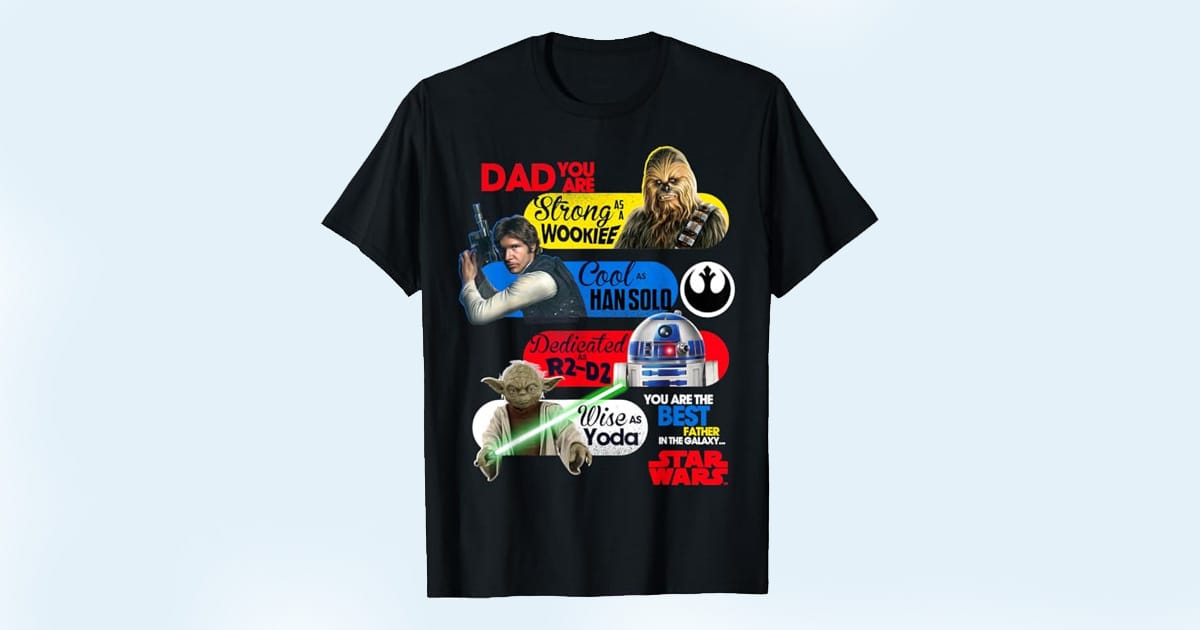 Black T-shirt with Star Wars characters and phrases like "Strong as a Wookiee" and "Wise as Yoda" praising dad