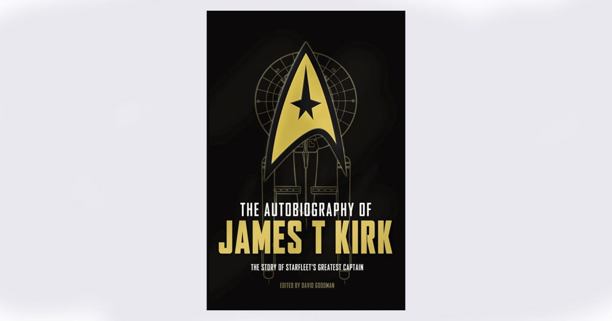 Cover of "The Autobiography of James T Kirk" featuring the Starfleet insignia in gold on a black background, with subtitle "The Story of Starfleet’s Greatest Captain" and edited by David Goodman.