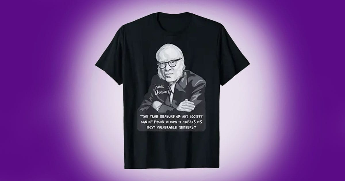 Black T-shirt with Isaac Asimov image and quote about society’s measure through compassion.