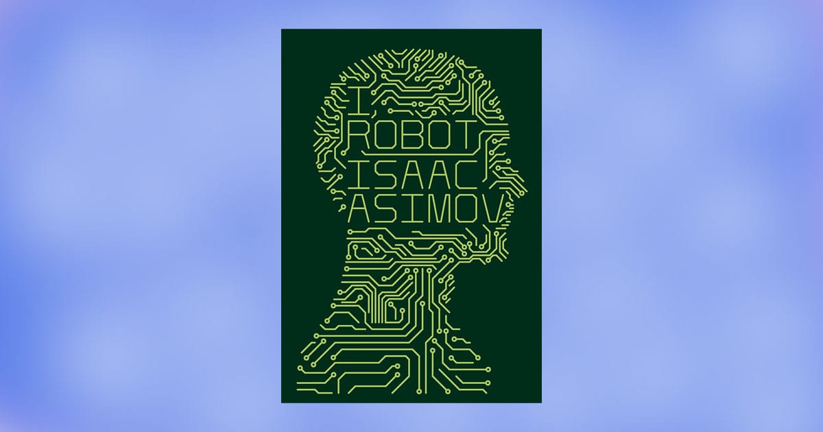 Stylized cover art for “I, Robot” by Isaac Asimov showing a human head formed from green circuit lines on a dark background.