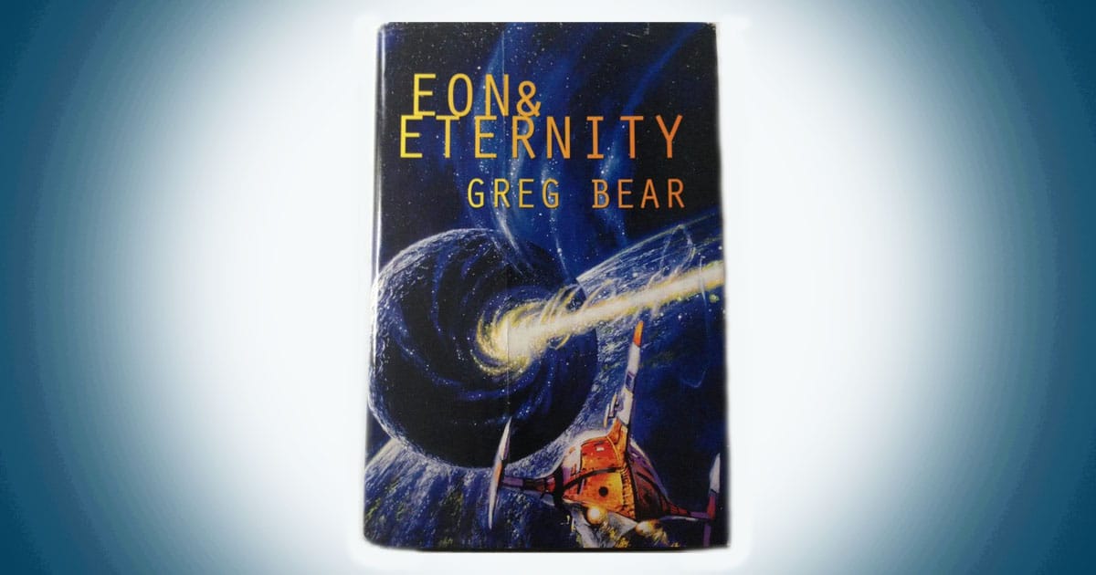 Cover of Eon and Eternity by Greg Bear showing a spacecraft approaching a massive cosmic structure near a planet and a glowing energy stream.
