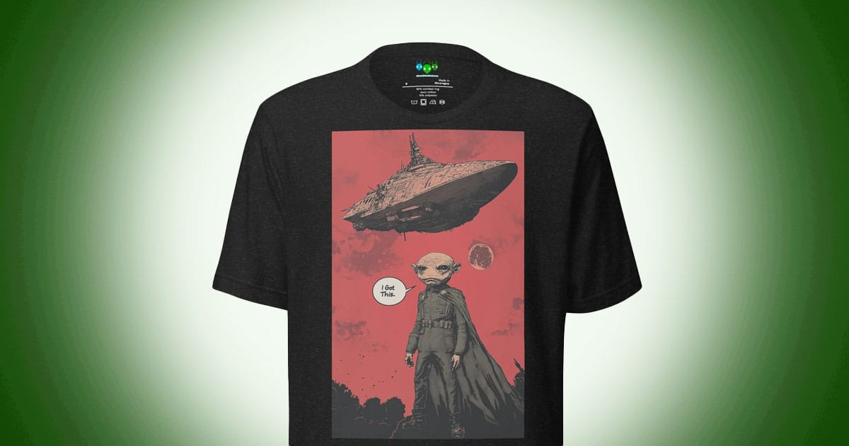 Black T-shirt with retro sci-fi artwork of an alien commander under a hovering spaceship, featuring the phrase “I Got This.”
