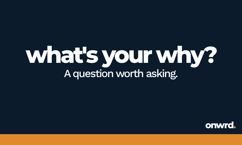 What's Your Why?