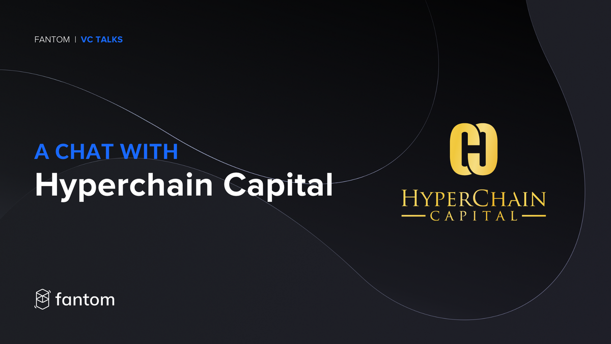 Fantom VC Spotlight - Hyperchain Capital