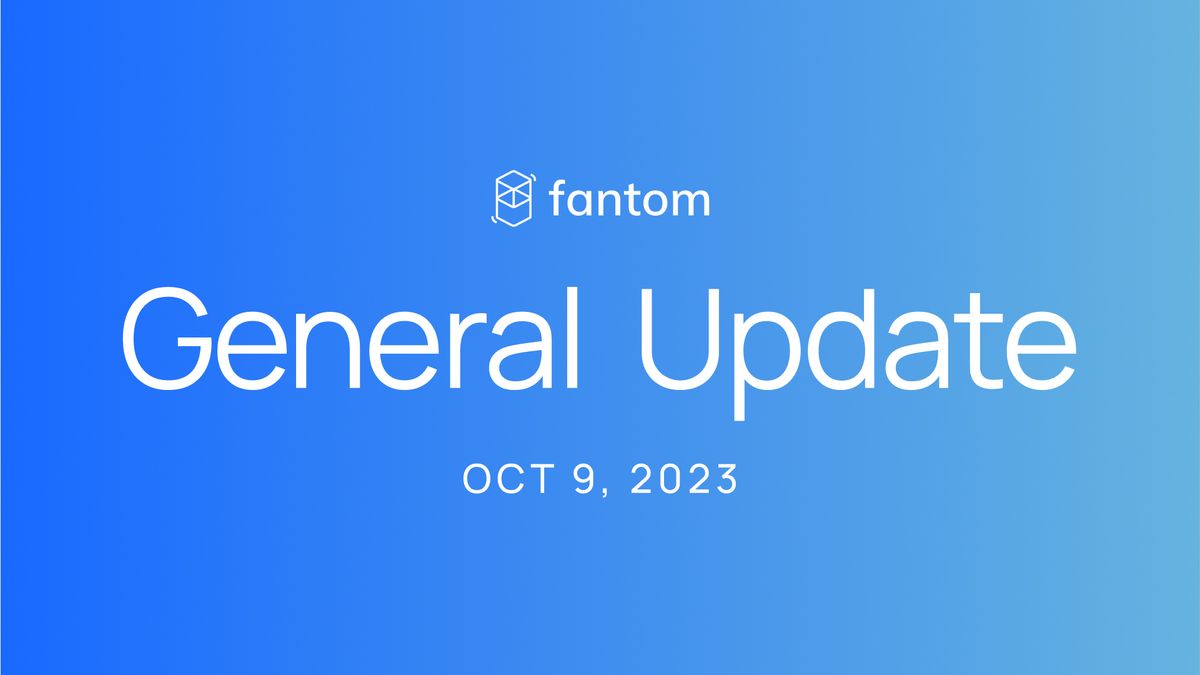 Fantom General Update | October 9, 2023