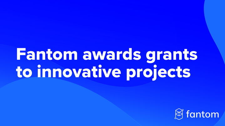 Fantom Foundation awards grants to innovative projects growing the network